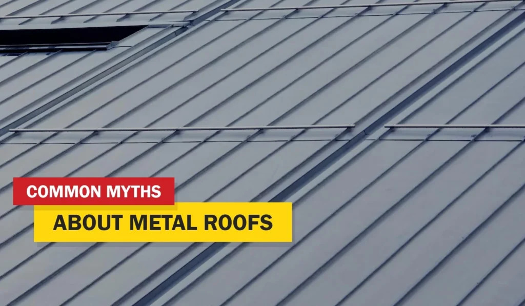 Common Myths About Metal Roofs, Debunked